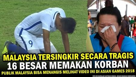 🔵 KEKALAHAN MENYESAKKAN ‼️ Kebobolan Penalti Menit Akhir, Timnas MALAYSIA OUT dari Asian Games 2018