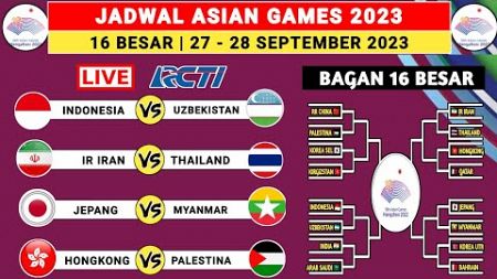 Jadwal 16 Besar Asian Games 2023 - Indonesia vs Uzbekistan - Bagan 16 Besar Asian Games 2023