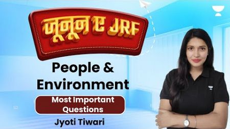 People and Environment Most Important Questions | NET JRF 2023 | Jyoti Tiwari