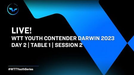 LIVE! | T1 | Day 2 | WTT Youth Contender Darwin 2023 | Session 2