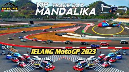 VIP TRACK DAY MANDALIKA SIRKUIT HARI INI || kegiatan menjelang motoGP 2023.!! #motogp #mandalika
