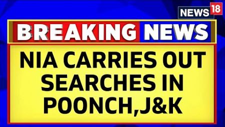 Jammu Kashmir News | NIA Carries Out Searches In Mendhar Area Of Poonch | NIA Raids | News18