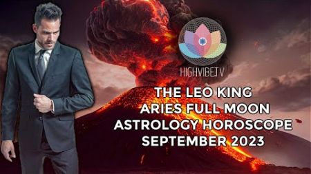 The Leo King Daily September 29 2023 Aries Full Moon Astrology/Tarot Horoscope All Signs Collective