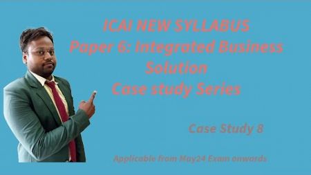 CA FINAL। Paper-6 IBS (Integrated Business Solution)। Case study series New paper ICAI New Syllabus
