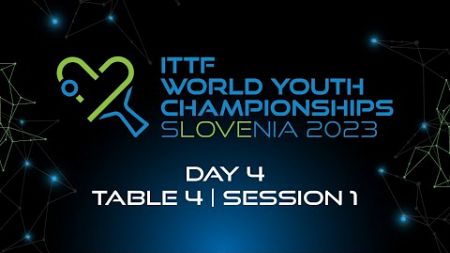LIVE! | T4 | Day 4 | ITTF World Youth Championships 2023 | Session 1