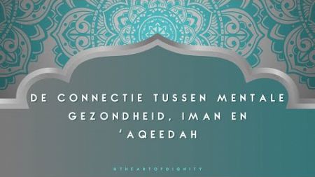 Connectie tussen mentale gezondheid Iman en Aqeedah