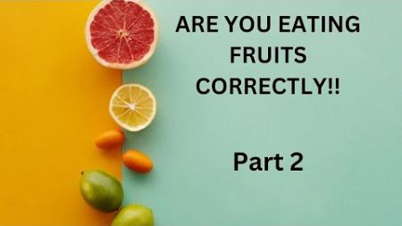 Are You Eating Fruits Correctly!! || Part 2 || Habit Building challenge || WellBeing