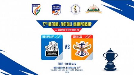 Meghalaya VS Services || Group - A || SANTOSH TROPHY || 77th National Football Championship 2023-24