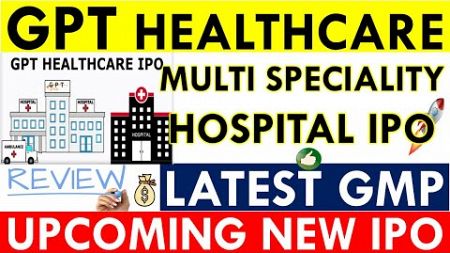 GPT HEALTHCARE IPO REVIEW 💥 APPLY OR NOT? GPT HEALTHCARE IPO GMP TODAY • APPLY DATE &amp; PRICE