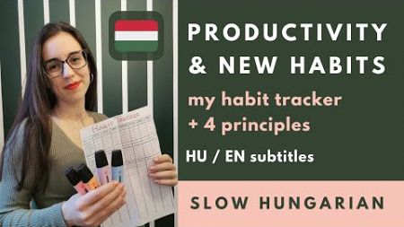 Productivity and New HABITS (my habit tracker and 4 tips) - slow Hungarian with subtitles