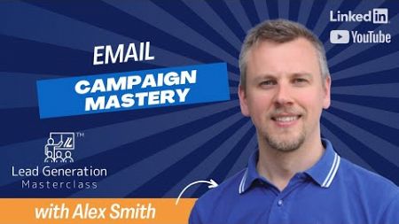 Email Campaign Mastery - Lead Generation Masterclass™