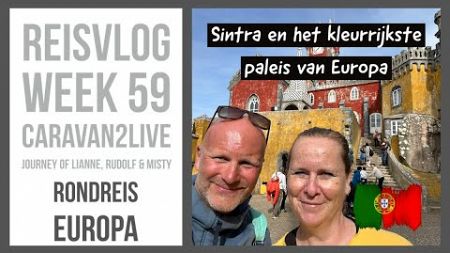 Reisvlog week 59 - Wonen en reizen in een caravan -Rondreis Europa -Sintra-Cascais-Lissabon-Portugal