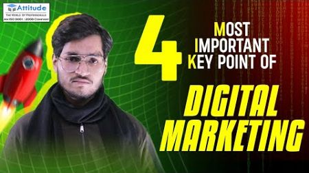 4 most important key points of Digital Marketing || Attitude Academy