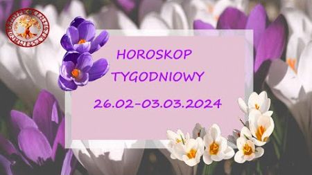 Horoskop tygodniowy od 26 lutego do 3 marca 2024