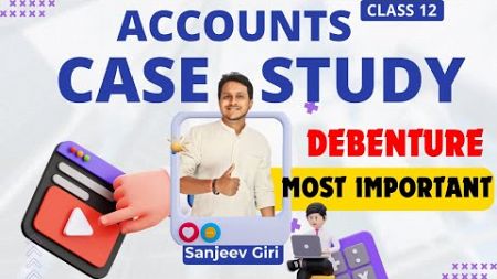 Case Study Accounts Class 12 | Accounts Case Study Questions Class 12 | Sample Paper | Sanjeev Giri