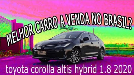 Review de Carro: Toyota Corolla Altis Hybrid 1.8 2020