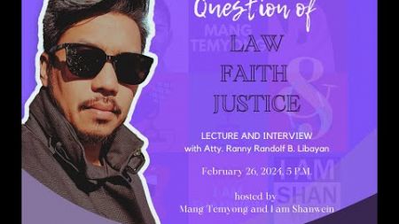Question of LAW, FAITH, and JUSTICE with @Atty.Libayan an Interview and lecture