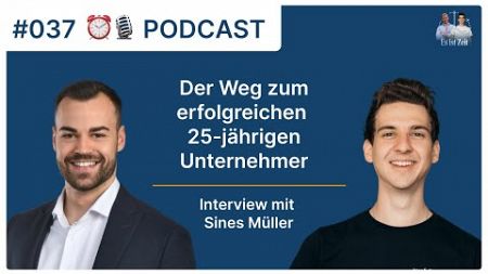 #037 Der Weg zum erfolgreichen 25-jährigen Unternehmer - Interview mit Sines Müller