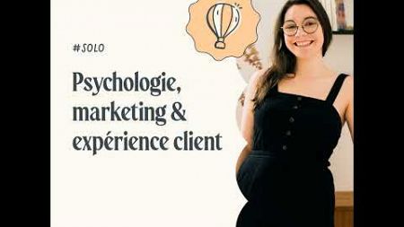 Psychologie, marketing &amp; expérience client
