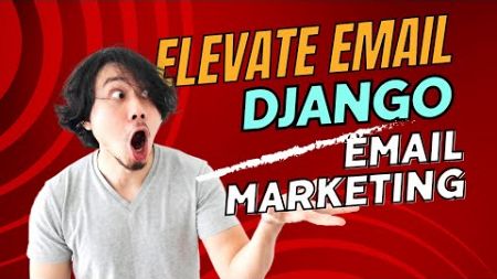 Elevate Email - Django-Powered Email Marketing Solution