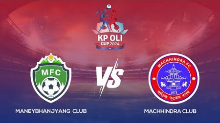 ManeyBhanjyang FC vs Machhindra FC | KP Oli Cup Football Championship l Semi-Final Match | LIVE