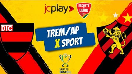 TREM/AP X SPORT pela COPA DO BRASIL com a RÁDIO JORNAL