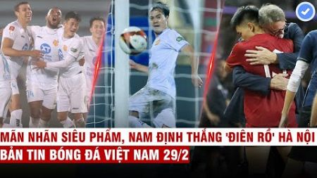 VN Sports 29/2 | Nam Định thắng đi.ên rồ Hà Nội, Đình Bắc được tha - HLV Troussier vui nhất