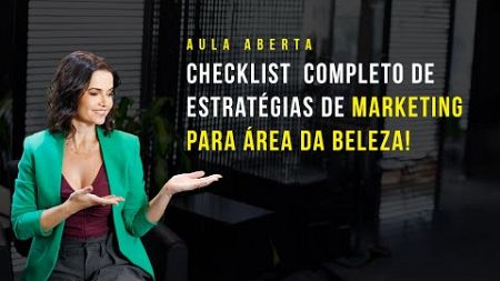 Aula aberta - Checklist COMPLETO de estratégias de marketing para ÁREA DA BELEZA!