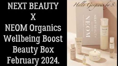 SPOILERS NEXT BEAUTY X NEOM Wellbeing Boost Box, February 2024. Full-Reveal.