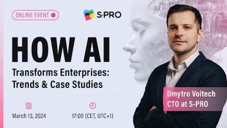 How AI Transforms Enterprises: Trends and Case Studies - A Free Webinar