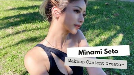 (Minami Seto) メイクアップ コンテンツ クリエイター &amp; ソーシャル メディア スター - Makeup Content Creator &amp; Social Media Star