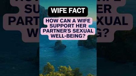 How can a wife support her partner&#39;s sexual well-being #shorts