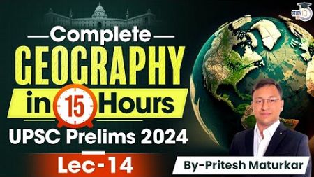 Geography for UPSC Prelims 2024 | Lec - 14 | UPSC Prelims 2024 Revision