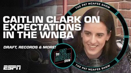Caitlin Clark talks WNBA Draft, Indiana Fever excitement, expectations &amp; more! | The Pat McAfee Show