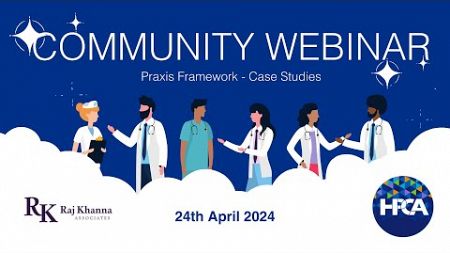 HPCA Community Webinar - Praxis Framework Case studies - 24 April 2024