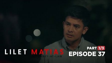 Lilet Matias, Attorney-At-Law: Magiting na boyfriend to the rescue! (Full Episode 37 - Part 1/3)