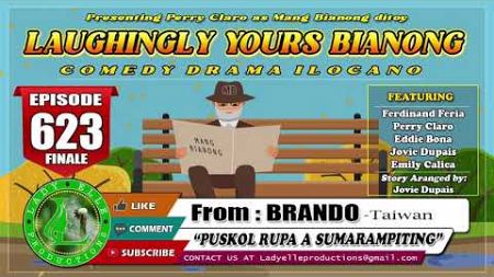 LAUGHINGLY YOURS BIANONG #623 FINALE | PUSKOL RUPA A SARAMPITING | LADY ELLE | ILOCANO DRAMA