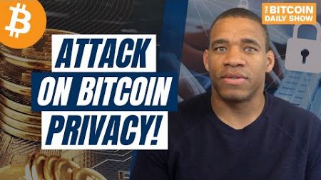 Financial Privacy on Bitcoin is Under Attack!