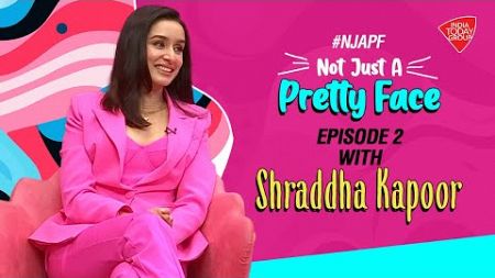 Not Just A Pretty Face Episode 2 With Shraddha Kapoor #NJAPF