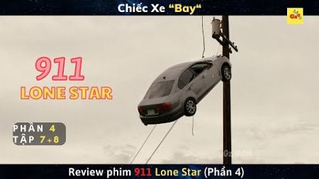 Chiếc Xe Bay | review phim 911 Lone Star (Phần 4) - Tập 7 + 8 | Gz MON