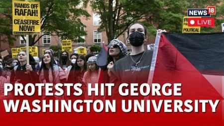 Gaza News Live | Protest Over Gaza Encampment On Campus Of George Washington University | N18L
