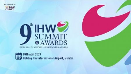 9th India Health &amp; Wellness Summit &amp; Awards