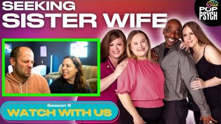 Psychologist &amp; Wife (Allison) React to &#39;Seeking Sister Wife&#39; Season 5 Episode 1 This show is WILD