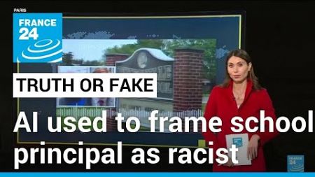 AI deepfake used by Maryland teacher to frame principal as racist and anti-Semitic • FRANCE 24