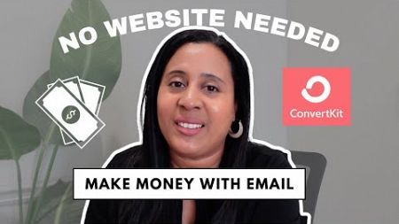 How to Make MONEY With Email Marketing - You Don&#39;t Need a Website Just a Convertkit Creator Profile