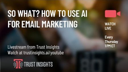 So What? How to Use AI for Email Marketing