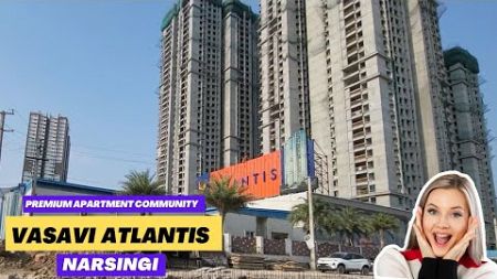 Vasavi Atlantis : Exploring premium apartment community in Narsingi || Hyderabad Real Estate