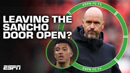 Ten Hag is leaving the Jadon Sancho door open because he might have him again! - Ogden | ESPN FC