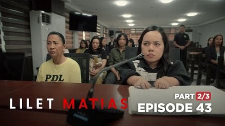 Lilet Matias, Attorney-At-Law: Basta Matias, hindi umaatras! (Full Episode 43 - Part 2/3)