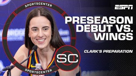 Caitlin Clark&#39;s preparations ahead of WNBA Preseason debut vs. Dallas Wings | SportsCenter